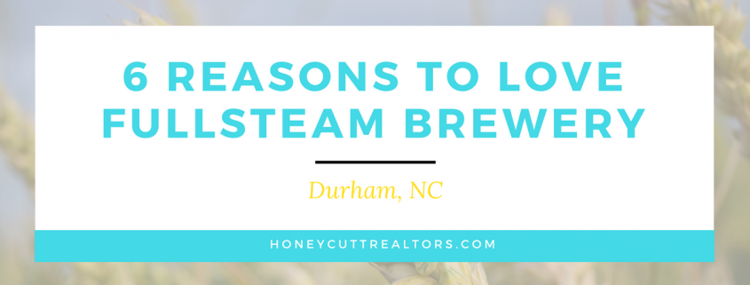 6 Reasons to Love Fullsteam Brewery